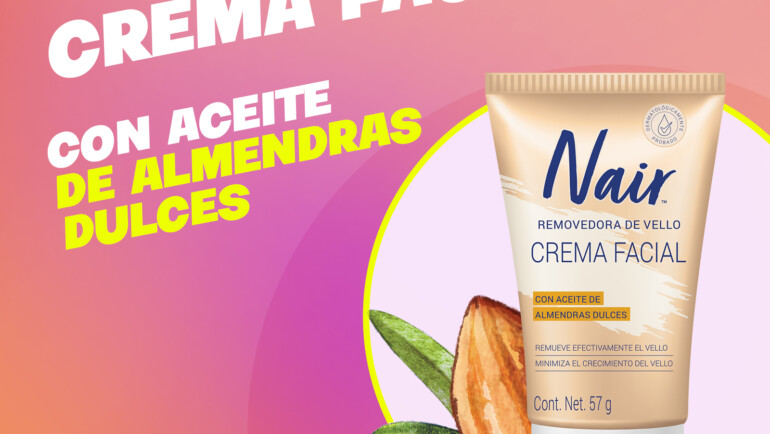 Revoluciona tu rutina de belleza con “Nair Face Cream” la nueva crema depilatoria facial con aceite de almendras dulces 