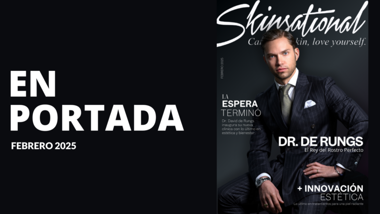 SkinSational te presenta en Portada a Dr. De Rungs: Innovación y belleza en su nueva clínica de estética y bienestar